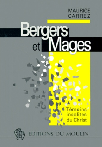 BERGERS ET MAGES. Témoins insolites du Christ
