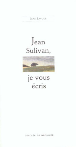 JEAN SULIVAN, JE VOUS ECRIS
