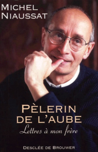 Pèlerin de l'aube. Lettres à mon frère