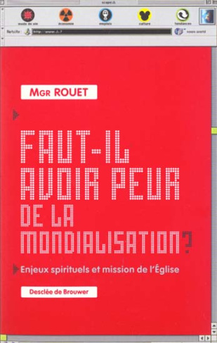 Faut-il avoir peur de la mondialisation ? Enjeux spirituels et mission de l'Eglise