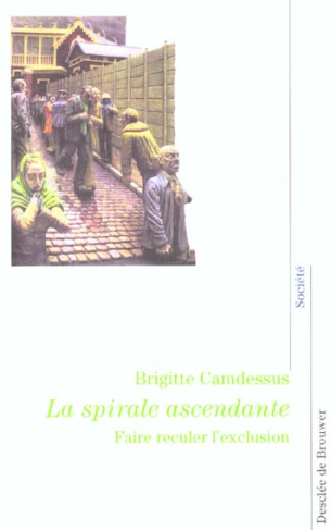 La spirale ascendante. Faire reculer l'exclusion