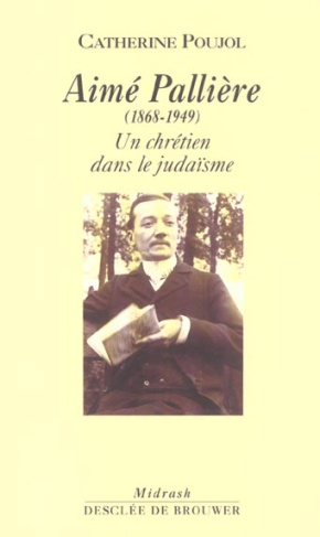 Aimé Pallière (1868-1949). Un chrétien dans le judaïsme