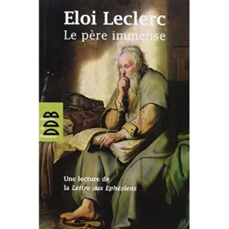 Le Père Immense. Une lecture de la Lettre de saint Paul aux Ephésiens