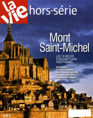 La Vie Hors-série : Mont-Saint-Michel. Les 13 siècles d'un sanctuaire exceptionnel