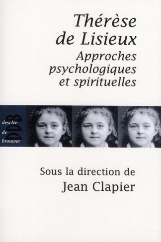 Thérèse de Lisieux. Approches psychologiques et spirituelles