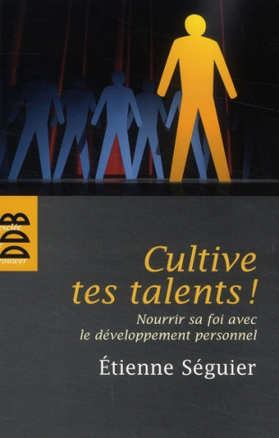 Cultive tes talents ! Nourrir sa foi avec le développement personnel