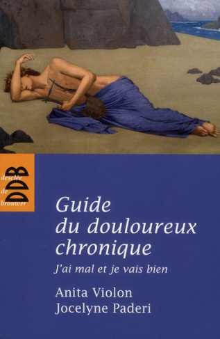 Guide du douloureux chronique. J'ai mal et je vais bien