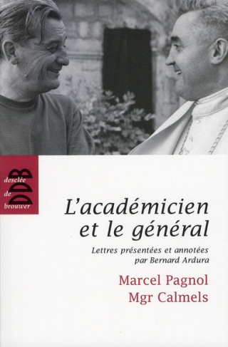 L'académicien et le général. Marcel Pagnol - Mgr Calmels