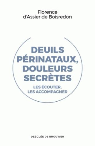 Deuils périnataux, douleurs secrètes. Les écouter les accompagner