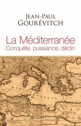 La Méditerranée. Conquête, puissance, déclin