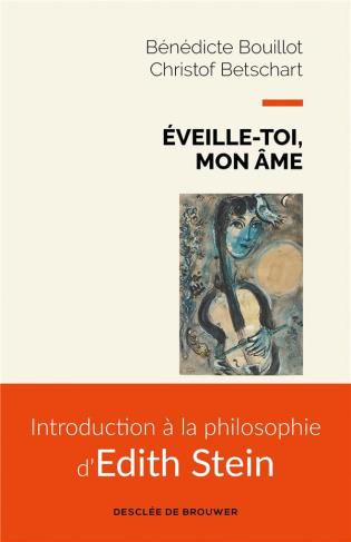 Eveille-toi, mon âme. Introduction à la philosophie d'Edith Stein