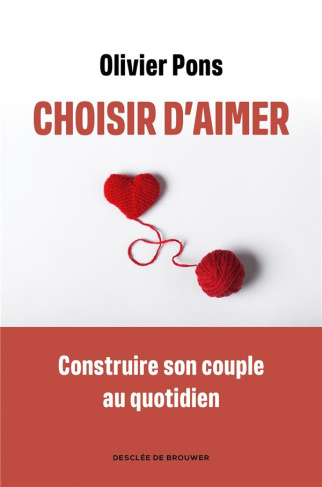 Choisir d'aimer. Apprendre à naviguer dans la vie de couple