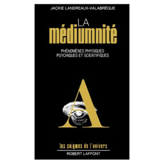 La médiumnité. Phénomènes physiques, psychiques et scientifiques