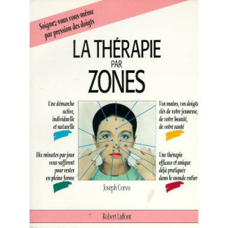 La thérapie par zones. Soignez-vous vous-même par presion des doigts