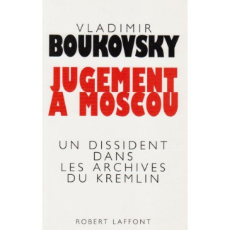 Jugement à Moscou. Un dissident dans les archives du Kremlin