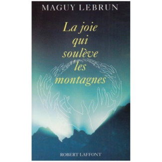 La joie qui soulève les montagnes