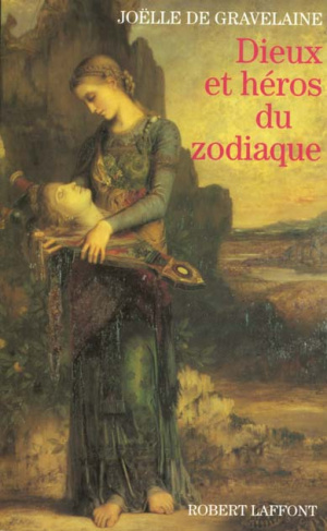 DIEUX ET HEROS DU ZODIAQUE. Quand la mythologie et l'astrologie se rencontrent