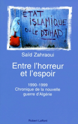 Entre l'horreur et l'espoir. 1990-1999, Chronique de la nouvelle guerre d'Algérie