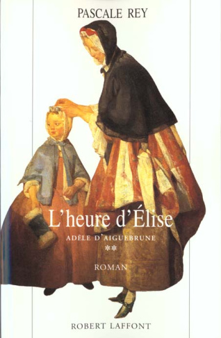 Adèle d'Aiguebrune Tome 2 : L'heure d'Élise