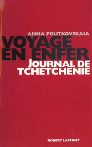 Voyage en enfer. Journal de Tchétchénie