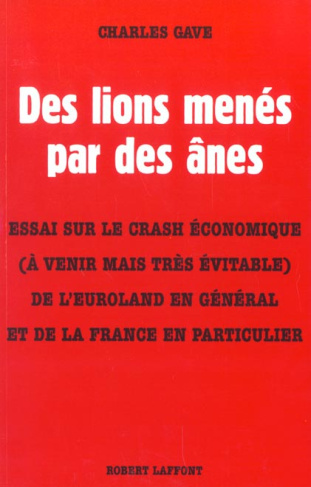 Des lions menés par des ânes. Essai sur le crash économique (à venir mais très évitable) de l'Eurola