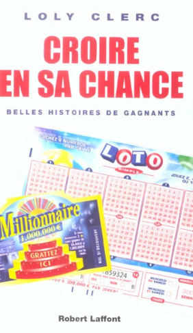 Croire en sa chance. Belles histoires de gagnants