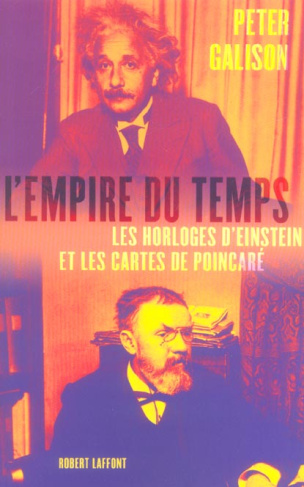 L'empire du temps. Les horloges d'Einstein et les cartes de Poincaré