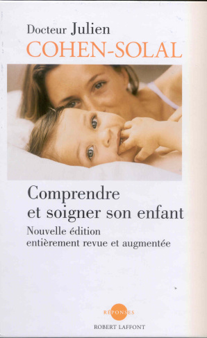 Comprendre et soigner son enfant. Edition revue et augmentée