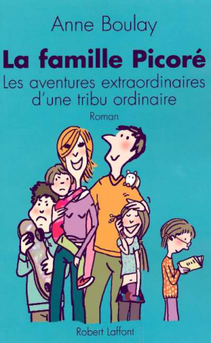 La famille Picoré. Les aventures extraordinaires d'une tribu ordinaire