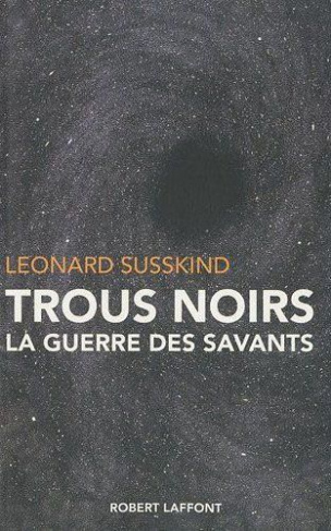 Trous noirs. La guerre des savants