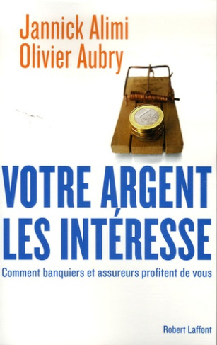 Votre argent les intéresse. Comment banquiers et assureurs profitent de vous