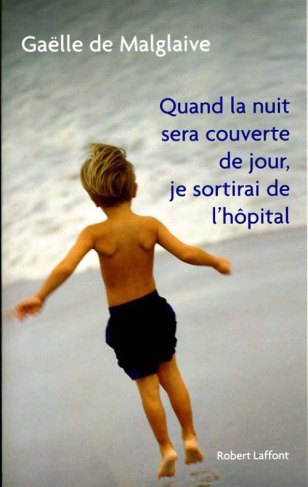 Quand la nuit sera couverte de jour, je sortirai de l'hôpital