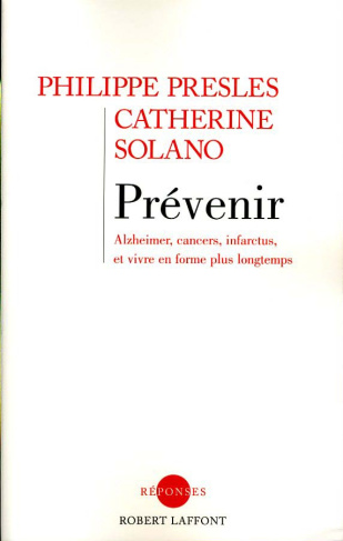 Prévenir. Alzheimer, cancers, infarctus, et vivre en forme plus longtemps