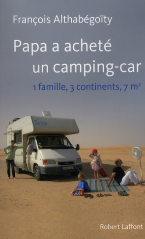 Papa a acheté un camping-car. 1 Famille, 3 continents, 7 m²