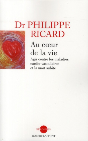 Au coeur de la vie. Agir contre les maladies cardio-vasculaires et la mort subite