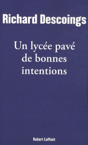 Un lycée pavé de bonnes intentions. Education nationale : vérités et tabous