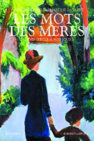 Les mots des mères. Du XVIIe siècle à nos jours, histoire et anthologie