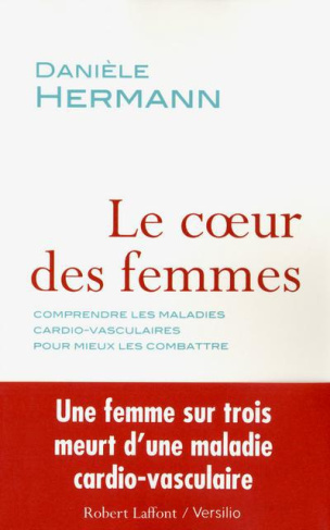 Le coeur des femmes. Comprendre les maladies cardio-vasculaires pour mieux les combattre