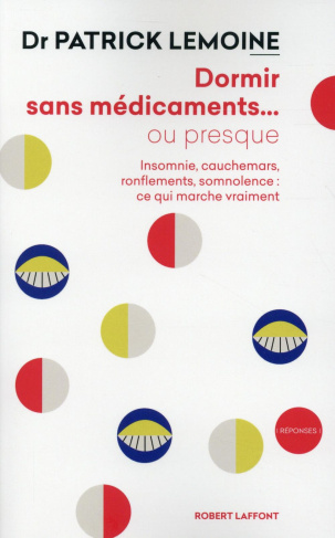 Dormir sans médicaments... ou presque. Insomnie, cauchemars, ronflements, somnolence : ce qui marche