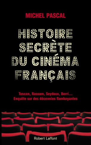 Histoire secrète du cinéma français. Toscan, Rassam, Seydoux, Berri... Enquête sur des décennies fla