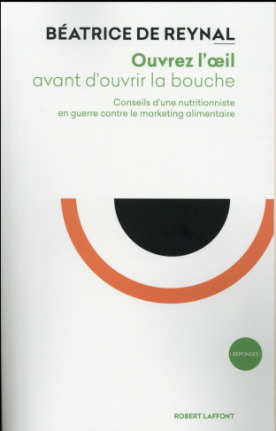 Ouvrez l'oeil avant d'ouvrir la bouche. Conseils d'une nutritionniste en guerre contre le marketing