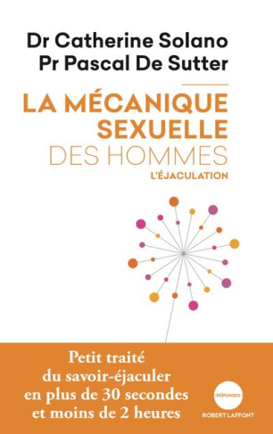 La mécanique sexuelle des hommes. Tome 1, L'éjaculation