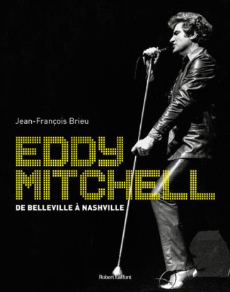 Eddy Mitchell. De Belleville à Nashville