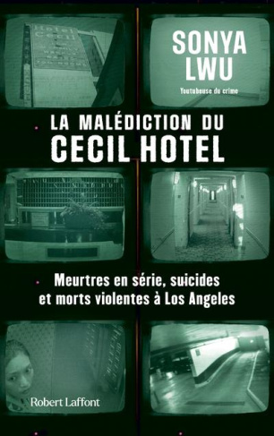 La malédiction du Cecil Hotel. Meurtres en série, suicides et morts violentes à Los Angeles