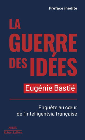 La guerre des idées. Enquête au coeur de l'intelligentsia française