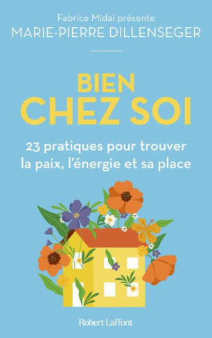 Bien chez soi. 23 pratiques pour trouver la paix, l'énergie et sa place
