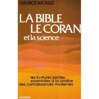 La Bible, le Coran et la science. Les Écritures saintes examinées à la lumière des connaissances mod