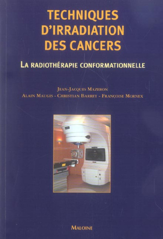 Techniques d'irradiation des cancers. La radiothérapie conformationnelle