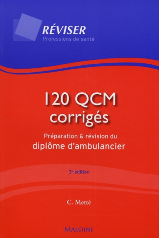 120 QCM corrigés. Préparation et révision du diplôme d'ambulancier, 3e édition