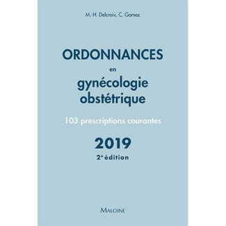 Ordonnances en gynécologie obstétrique. 103 prescriptions courantes, 2e édition